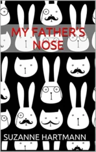 Suzanne Hartmann - My Father’s Nose